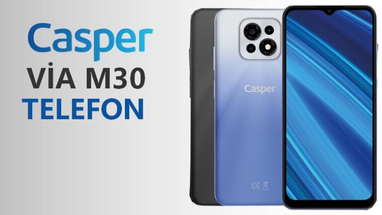 Casper Via M30 Nasıl Telefon Alınır Mı Özellikleri ve Kullanıcı